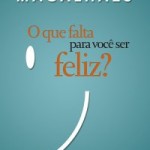 3 - O que Falta para Você ser Feliz?