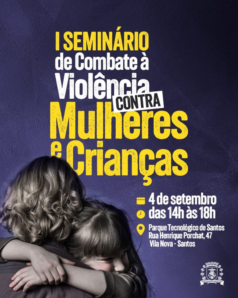 1° Seminário de Combate à Violência Contra Mulheres e Crianças ocorre em Santos