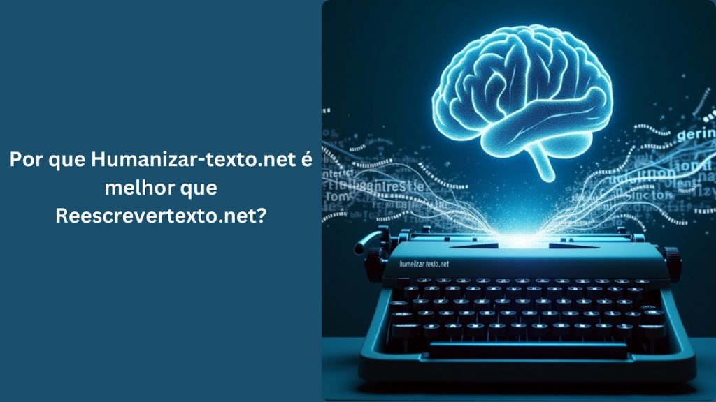 Por que Humanizar-texto.net é melhor que Reescrevertexto.net?